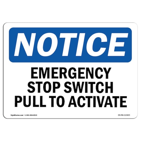Signmission Safety Sign, OSHA Notice, 10" Height, Emergency Stop Switch Pull To Activate Sign, Landscape OS-NS-D-1014-L-11923